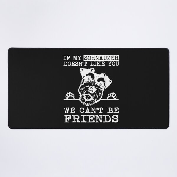 Item preview, If My Schnauzer Doesn't Like You We Can't Be Friends Funny T-Shirt designed and sold by Knight-Saverin.