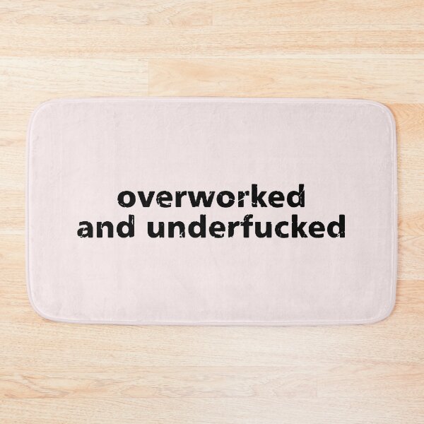 Item preview, Overworked And Underfucked  designed and sold by malconerh.