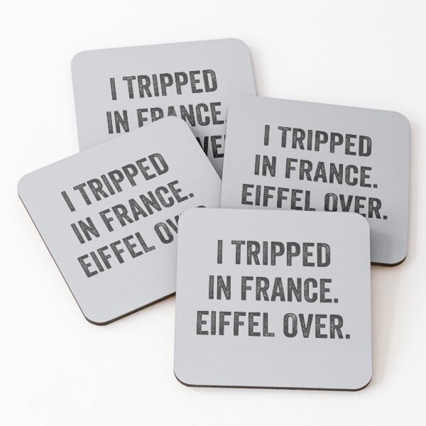 Item preview, I tripped in France. Eiffel over. Funny Pun Sarcastic Dad Joke Adult Humor designed and sold by pun-tas-tik.