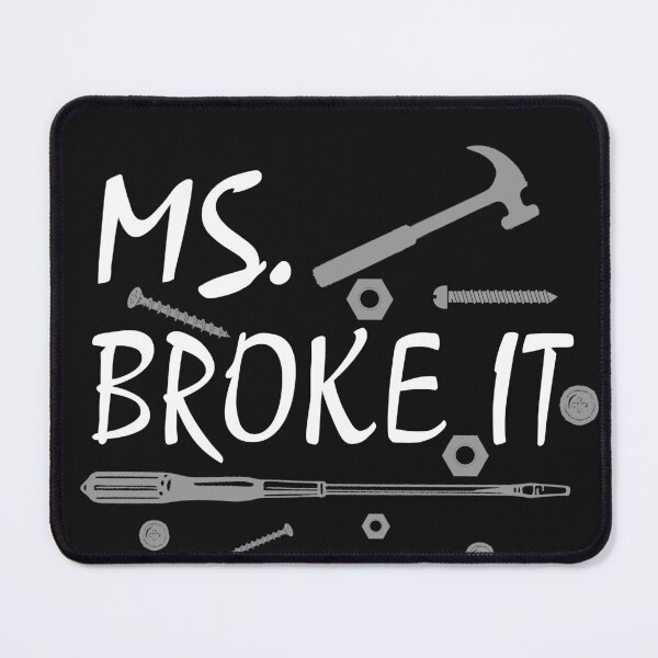 Item preview, Ms broke it - funny shirt designed and sold by latelierdechris.