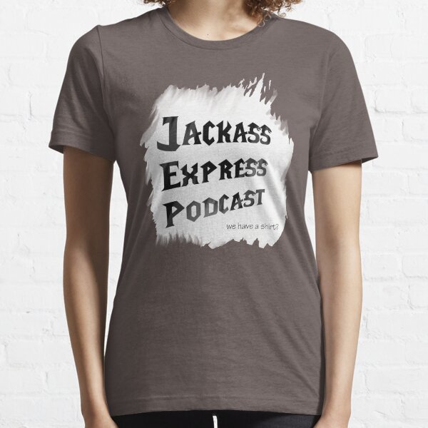 Jackass Express Podcast "Messy T" Essential T-Shirt