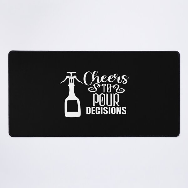 Item preview, Cheers to pour decisions designed and sold by phassystore.