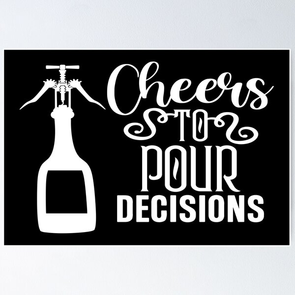 Item preview, Cheers to pour decisions designed and sold by phassystore.