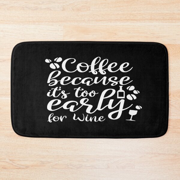 Item preview, Coffee because it's too early for wine designed and sold by phassystore.