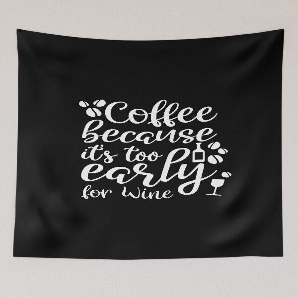 Item preview, Coffee because it's too early for wine designed and sold by phassystore.