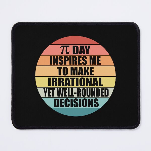 Item preview, Pi Day Inspires Me To Make Irrational Decisions Funny Math designed and sold by TravelScientist.