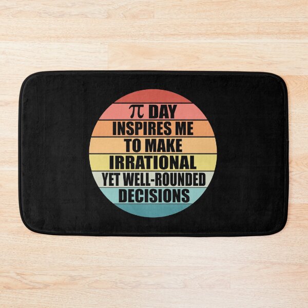 Item preview, Pi Day Inspires Me To Make Irrational Decisions Funny Math designed and sold by TravelScientist.