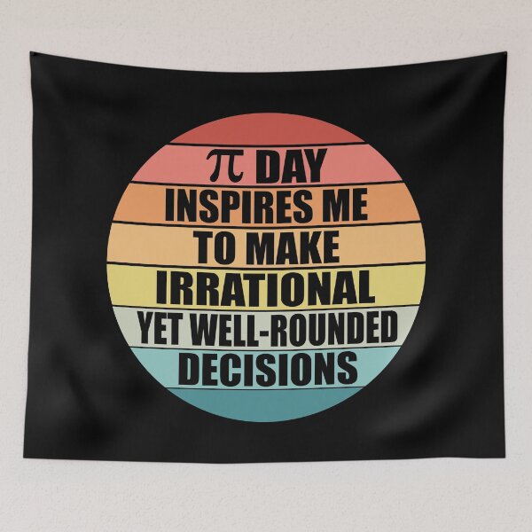 Item preview, Pi Day Inspires Me To Make Irrational Decisions Funny Math designed and sold by TravelScientist.