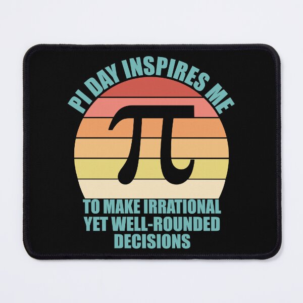 Item preview, Pi Day Inspires Me To Make Irrational Decisions Funny Math designed and sold by TravelScientist.