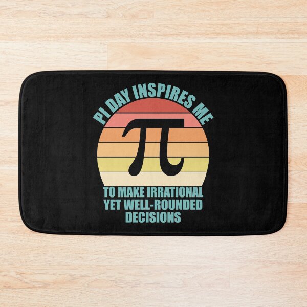 Item preview, Pi Day Inspires Me To Make Irrational Decisions Funny Math designed and sold by TravelScientist.