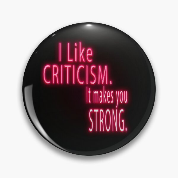 Item preview, I like criticism. It makes you strong. Quotes of the day. designed and sold by ZiAttaArt.