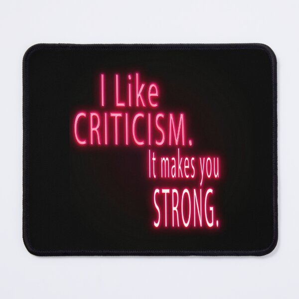 Item preview, I like criticism. It makes you strong. Quotes of the day. designed and sold by ZiAttaArt.