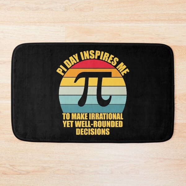 Item preview, Pi Day Inspires Me To Make Irrational Decisions Funny Math designed and sold by TravelScientist.