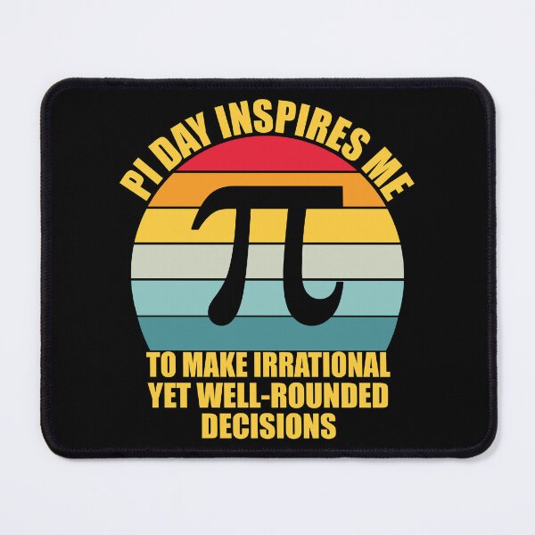 Item preview, Pi Day Inspires Me To Make Irrational Decisions Funny Math designed and sold by TravelScientist.