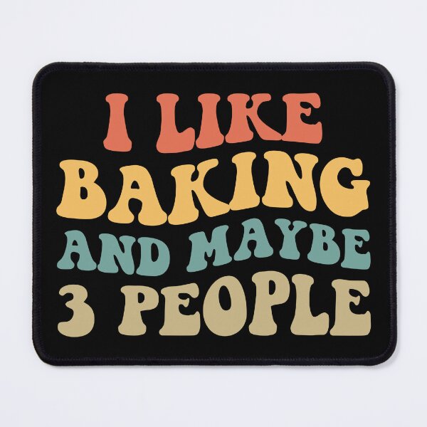 Item preview, I Like Baking And Maybe 3 People II designed and sold by Lemon Pepper.