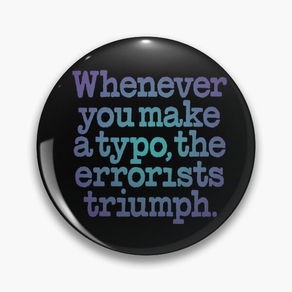 Item preview, Whenever you make a typo, the errorists triumph. v.1 designed and sold by x1brett.