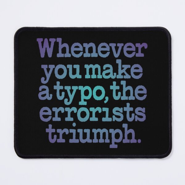 Item preview, Whenever you make a typo, the errorists triumph. v.1 designed and sold by x1brett.
