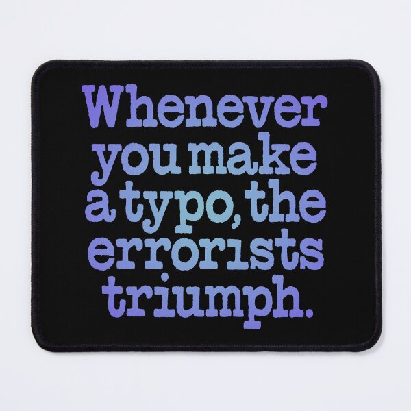 Item preview, Whenever you make a typo, the errorists triumph. v.2 designed and sold by x1brett.