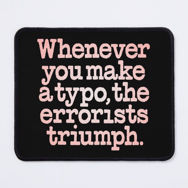 Item preview, Whenever you make a typo, the errorists triumph. v.3 designed and sold by x1brett.