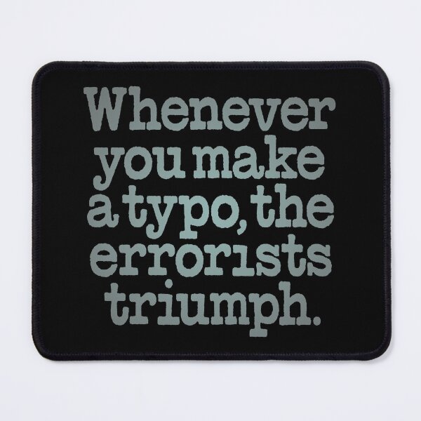 Item preview, Whenever you make a typo, the errorists triumph. v.4 designed and sold by x1brett.