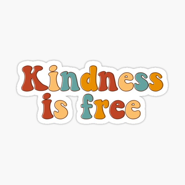 Kindness Is Free Stickers for Sale | Redbubble