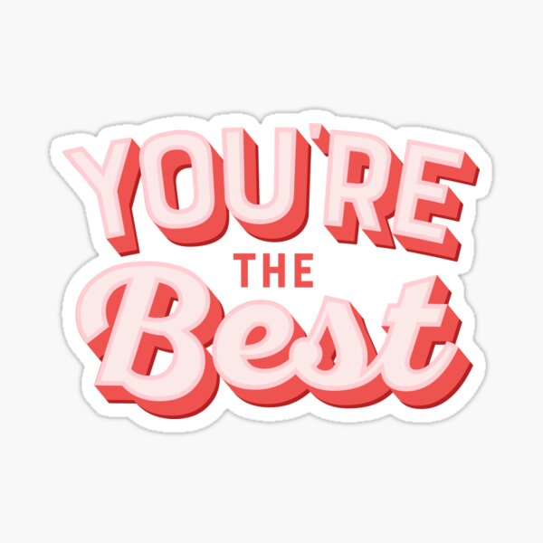 "YOURE THE BEST QUOTE" Sticker for Sale by CreatorWorld29 Redbubble