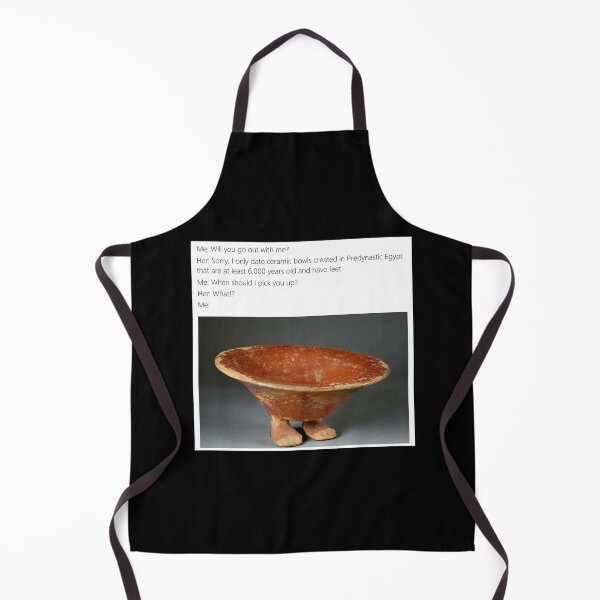 Item preview, I only date ceramic bowls created in predynastic Egypt - Thanksgiving, Christmas And Birthday Party Gift Ideas for Classic Memes Lovers and Fans designed and sold by Memeing Everything.
