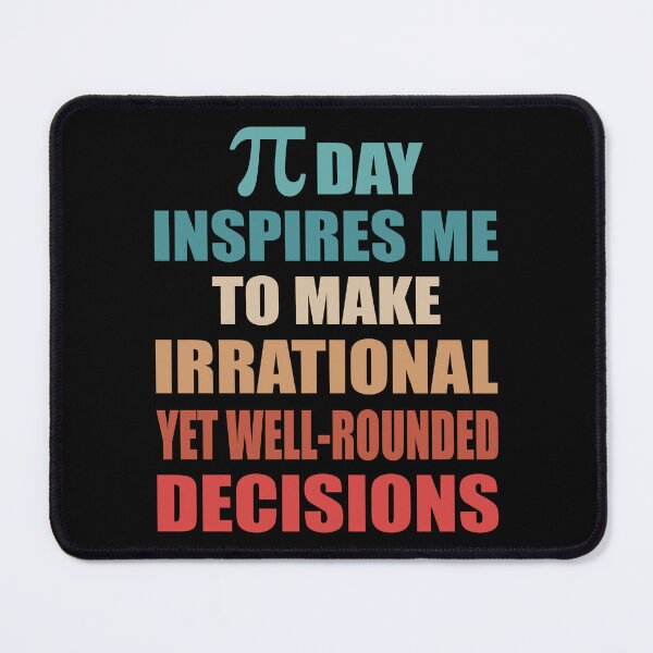 Item preview, Pi Day Inspires Me To Make Irrational Decisions Funny Math designed and sold by TravelScientist.