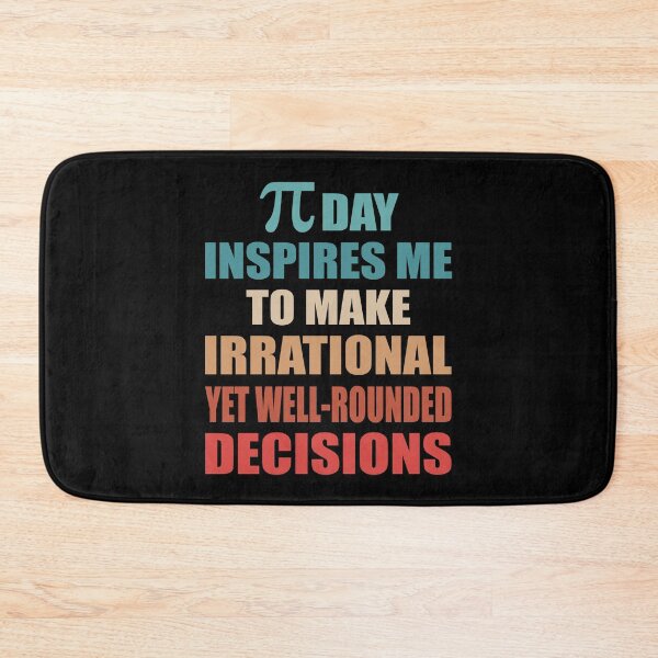 Item preview, Pi Day Inspires Me To Make Irrational Decisions Funny Math designed and sold by TravelScientist.