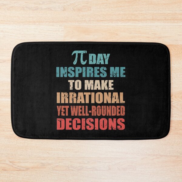 Item preview, Pi Day Inspires Me To Make Irrational Decisions Funny Math designed and sold by TravelScientist.
