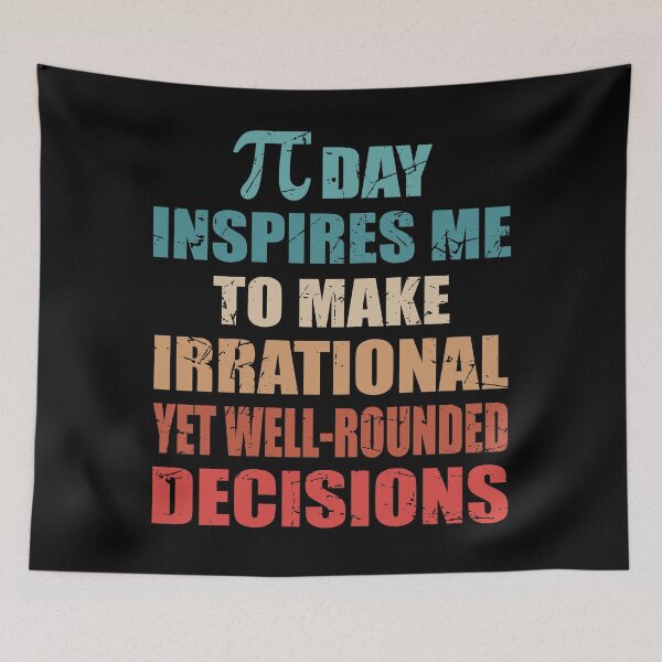 Item preview, Pi Day Inspires Me To Make Irrational Decisions Funny Math designed and sold by TravelScientist.