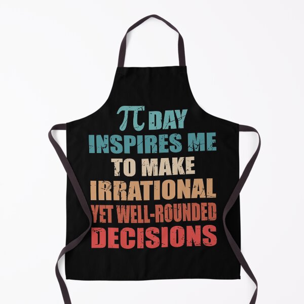 Item preview, Pi Day Inspires Me To Make Irrational Decisions Funny Math designed and sold by TravelScientist.