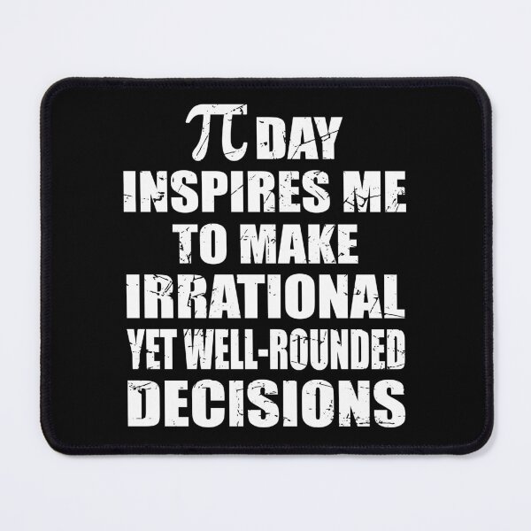 Item preview, Pi Day Inspires Me To Make Irrational Decisions Funny Math designed and sold by TravelScientist.