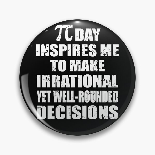 Item preview, Pi Day Inspires Me To Make Irrational Decisions Funny Math designed and sold by TravelScientist.
