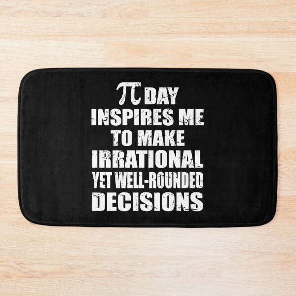 Item preview, Pi Day Inspires Me To Make Irrational Decisions Funny Math designed and sold by TravelScientist.