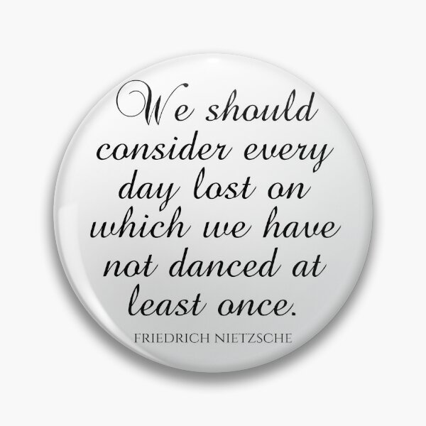 Item preview, Friedrich Nietzsche - We Should Consider Every Day Lost On Which We Have Not Danced At Least Once designed and sold by PhiloJourney.