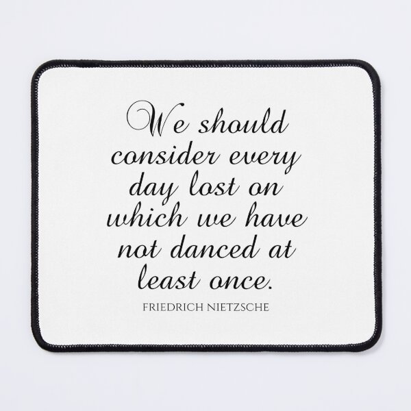 Item preview, Friedrich Nietzsche - We Should Consider Every Day Lost On Which We Have Not Danced At Least Once designed and sold by PhiloJourney.