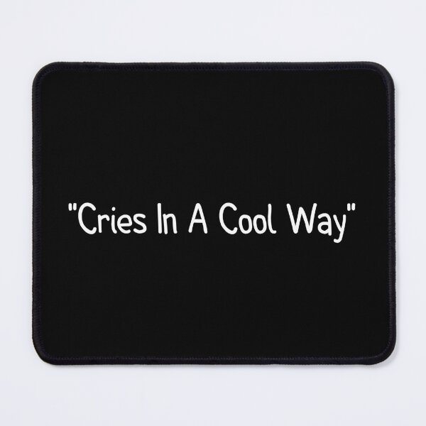 Item preview, Cries In A Cool Way designed and sold by OUSSART ⭐⭐⭐⭐⭐.