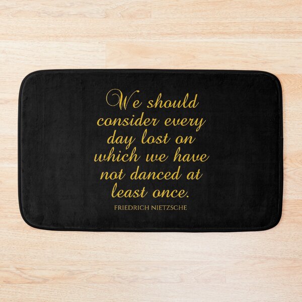 Item preview, Friedrich Nietzsche Sayings - We Should Consider Every Day Lost On Which We Have Not Danced At Least Once designed and sold by PhiloJourney.