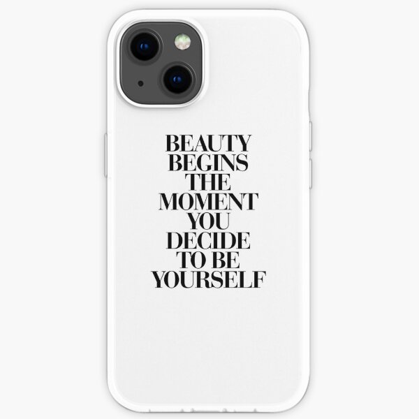 Beauty Begins The Moment You Decide to be Yourself iPhone Soft Case