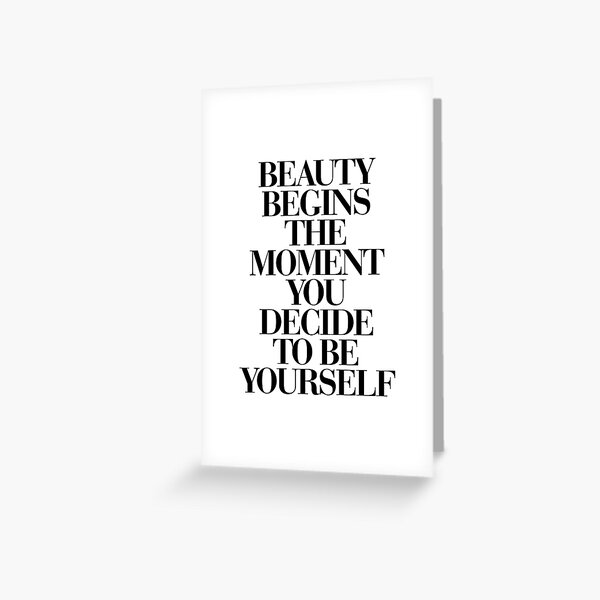 Beauty Begins The Moment You Decide to be Yourself Greeting Card