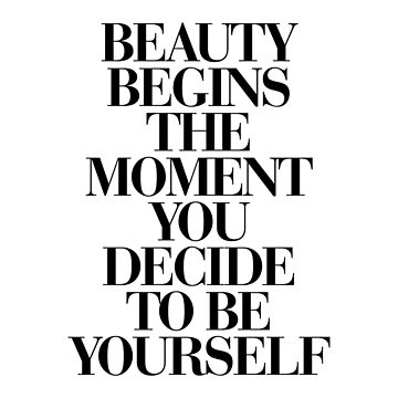 motivational Beauty Begins The Moment You Decide to be Yourself