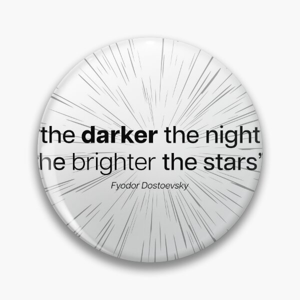 Item preview, Dostoevsky Quotes - the darker the night the brighter the stars designed and sold by Anil Coskun.