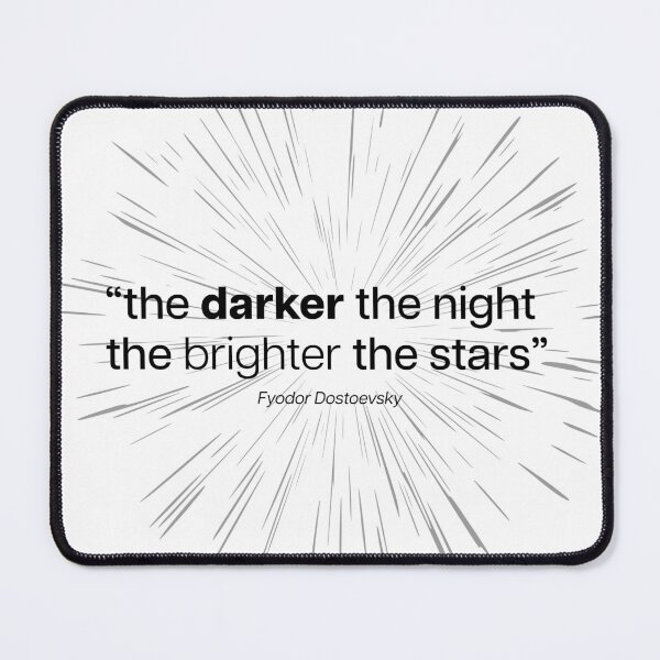 Item preview, Dostoevsky Quotes - the darker the night the brighter the stars designed and sold by Anil Coskun.