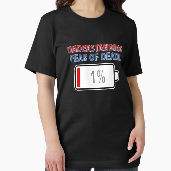 Understanding Fear of Death with Battery at 1% Essential T-Shirt