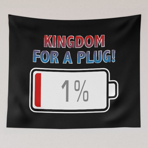 Item preview, Kingdom for a Plug with Battery at 1% designed and sold by Moodific.