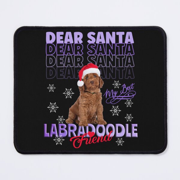 Item preview, DEAR SANTA DON'T FORGET MY BEST FRIEND DOG, LABRADOODLE CHRISTMAS DOG designed and sold by R B Chrystal.