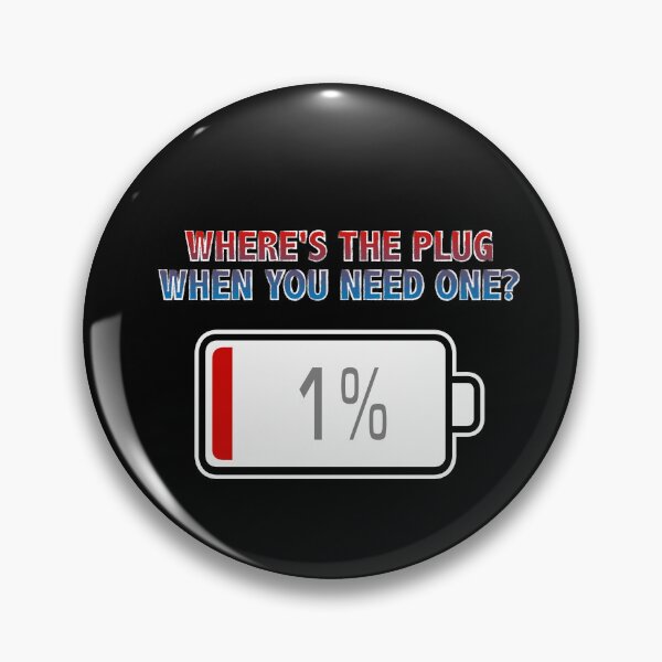 Item preview, Where's the Plug, When You Need One? with Battery at 1% designed and sold by Moodific.