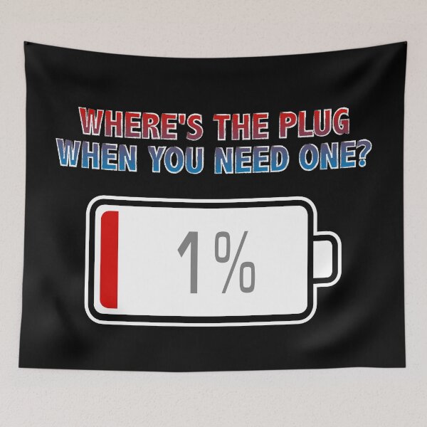 Item preview, Where's the Plug, When You Need One? with Battery at 1% designed and sold by Moodific.