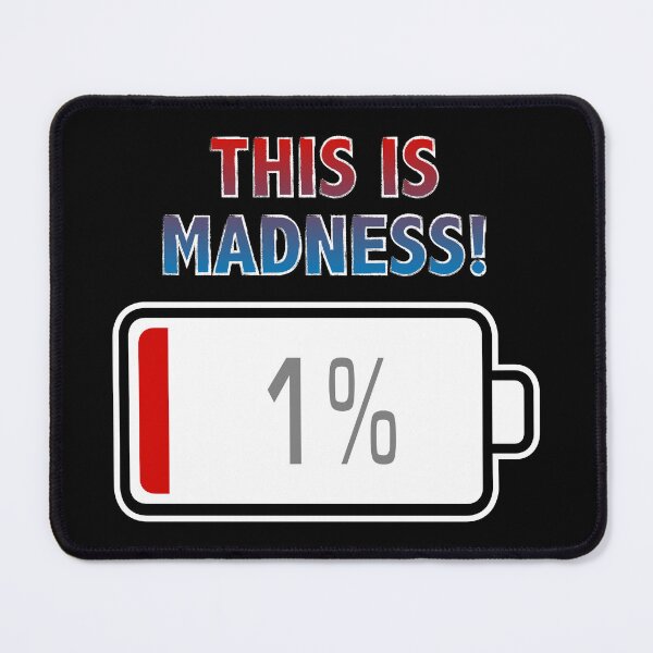 Item preview, This is Madness! with Battery at 1% designed and sold by Moodific.
